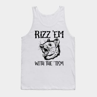 Rizz em with the tism Tank Top